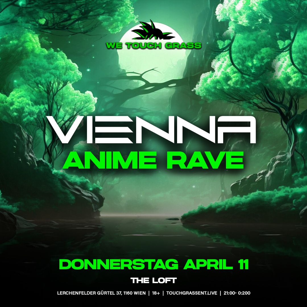 WeTouchGrass presents: VIENNA Anime Rave - The Loft - Working hard for  better parties in Vienna